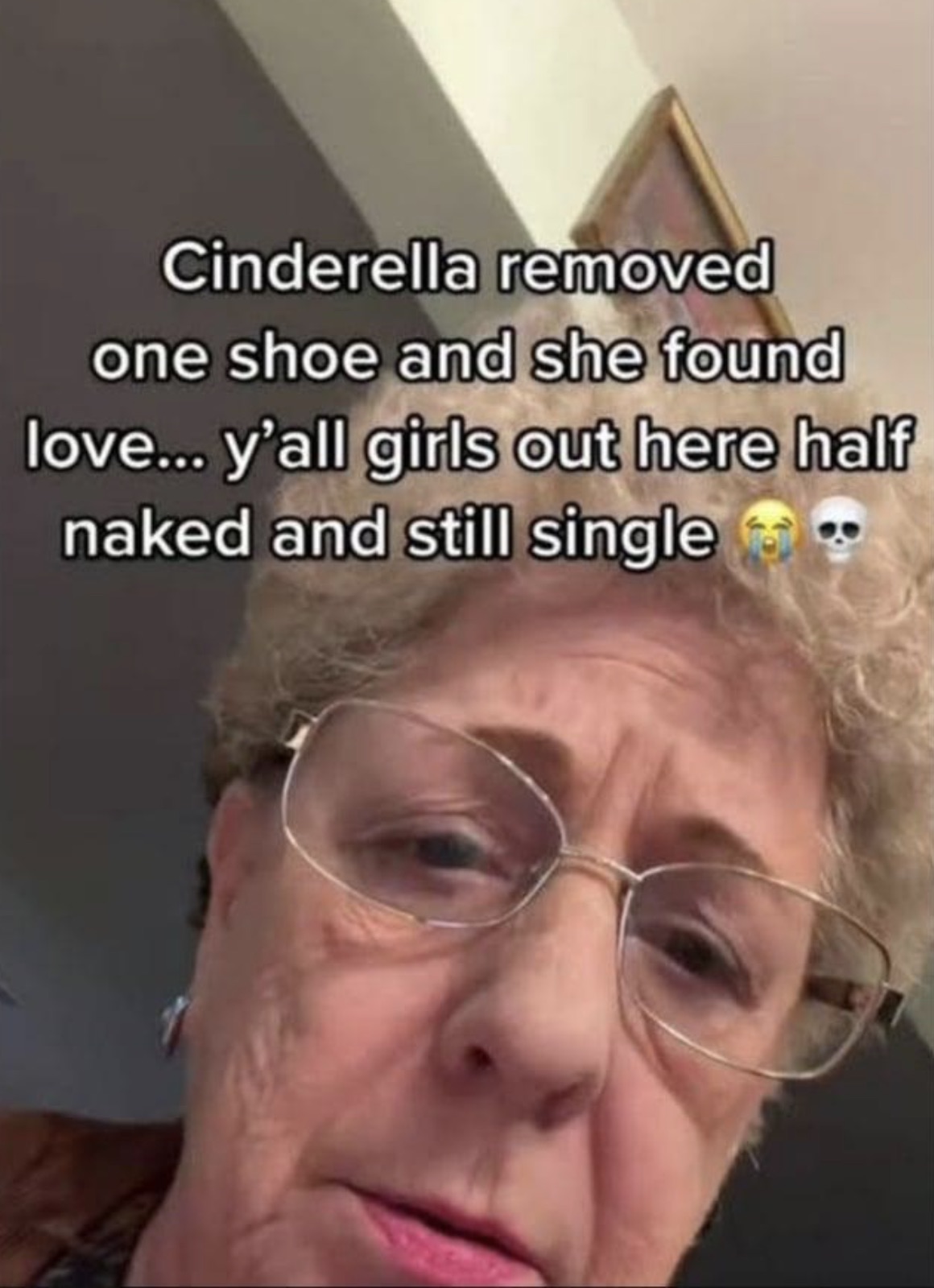 girls half naked memes - Cinderella removed one shoe and she found love... y'all girls out here half naked and still single